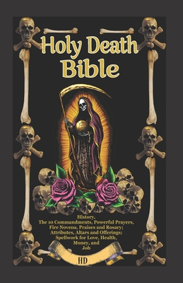 The Holy Death Bible with Altars, Rituals and Prayers - S. Paulo