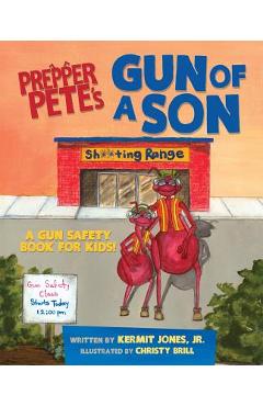 Coperta cărții 'Prepper Pete's Gun of a Son: A Gun Safety Book for Kids - Kermit Jones'