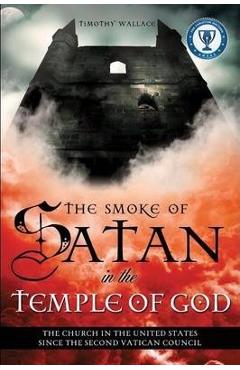 Coperta cărții 'The Smoke of Satan in the Temple of God - Timothy Wallace'