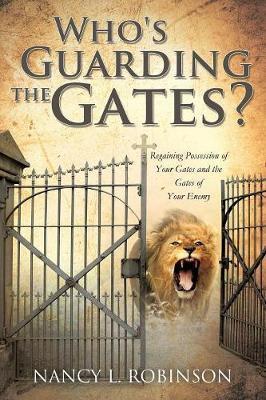 Who's Guarding the Gates? - Nancy L. Robinson