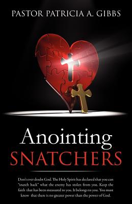 Anointing Snatchers - Pastor Patricia A. Gibbs