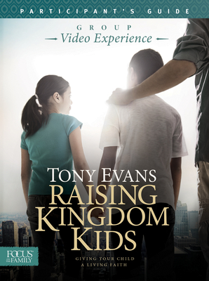Raising Kingdom Kids Participant's Guide - Tony Evans