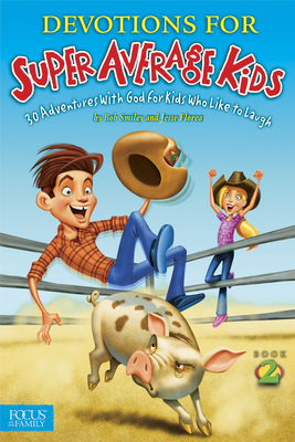 Devotions for Super Average Kids, Book 2: 30 Adventures with God for Kids Who Like to Laugh - Bob Smiley