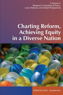 Charting Reform, Achieving Equity in a Diverse Nation - Gail L. Sunderman