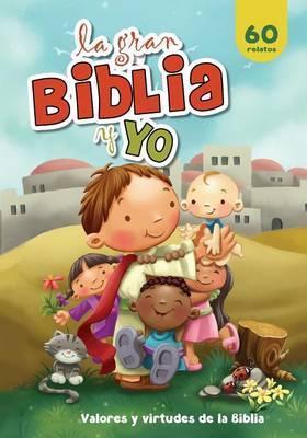 La gran Biblia y yo: Valores y virtudes de la Biblia - Agnes De Bezenac