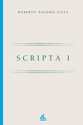 Coperta cărții 'Scripta I - Roberto Palomo-silva'