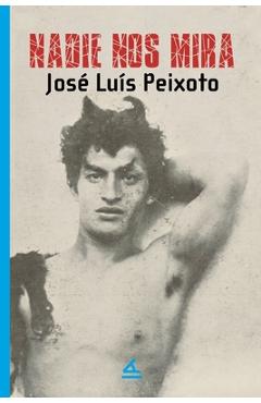 Coperta cărții 'Nadie nos mira - José Luis Peixoto'