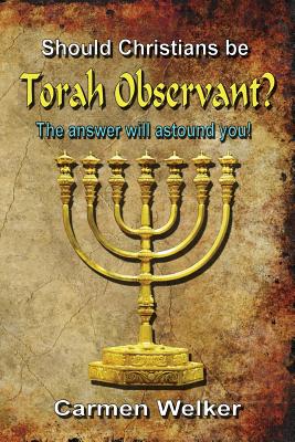 Coperta cărții 'Should Christians Be Torah Observant? - Carmen Welker'