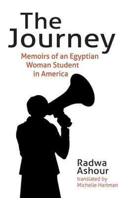 The Journey: Memoirs of an Egyptian Woman Student in America - Radwa Ashour