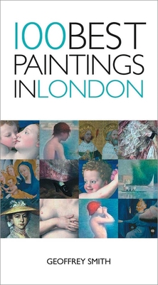 100 Best Paintings in London - Geoffrey Smith
