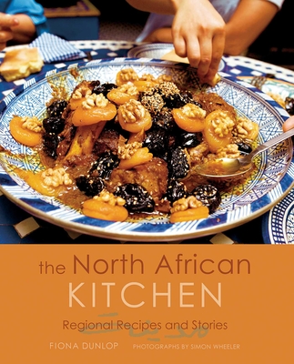 The North African Kitchen: Regional Recipes and Stories: 15-Year Anniversary Edition - Fiona Dunlop