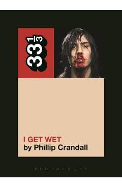 Coperta cărții 'Andrew W.K.'s I Get Wet - Phillip Crandall'