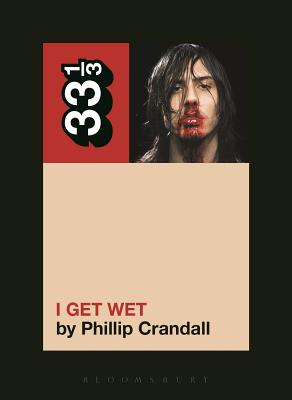 Coperta cărții 'Andrew W.K.'s I Get Wet - Phillip Crandall'