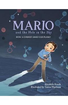 Poza produsului Mario and the Hole in the Sky: How a Chemist Saved Our Planet - Elizabeth Rusch
