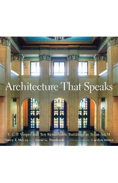 Coperta cărții 'Architecture That Speaks, Volume 127: S. C. P. Vosper and Ten Remarkable Buildings at Texas A&m - Nancy T. Mccoy'