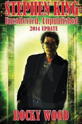 Stephen King: Uncollected, Unpublished - 2014 Update - Rocky Wood