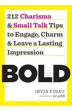 Coperta cărții 'Bold: 212 Charisma and Small Talk Tips to Engage, Charm and Leave a Lasting Impression - Irvin Finau'