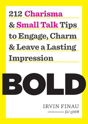 Coperta cărții 'Bold: 212 Charisma and Small Talk Tips to Engage, Charm and Leave a Lasting Impression - Irvin Finau'