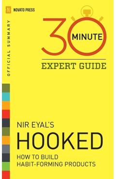 Coperta cărții 'Hooked - 30 Minute Expert Guide: Official Summary to NIR Eyal's Hooked - Novato Press'