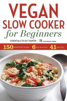 Vegan Slow Cooker for Beginners: Essentials to Get Started - Rockridge Press