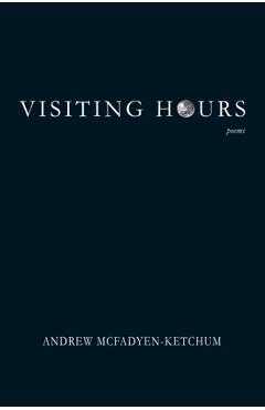 Coperta cărții 'Visiting Hours - Andrew Mcfadyen-ketchum'