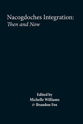 Coperta cărții 'Nacogdoches: Integration and Segregation, Then and Now - Dawn Michelle Williams'