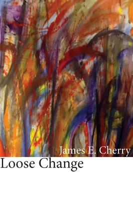 Loose Change - James E. Cherry