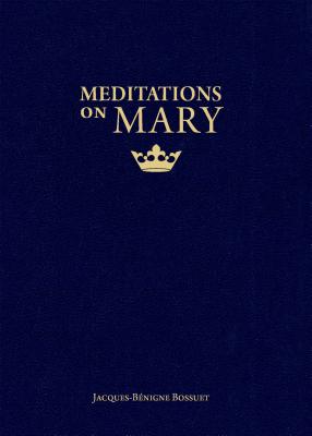 Meditations on Mary - Jacques-benigne Bossuet