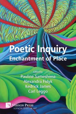Poetic Inquiry: Enchantment of Place - Pauline Sameshima