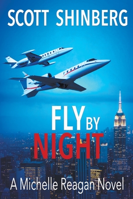 Fly by Night: A Riveting Spy Thriller - Scott Shinberg