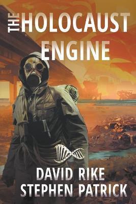 The Holocaust Engine: A Post-Apocalyptic Pandemic Thriller - David Rike