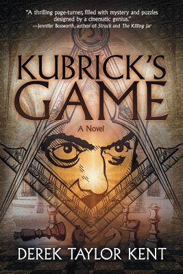 Kubrick's Game: Puzzle-Thriller for Film Geeks - Derek Taylor Kent