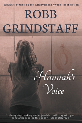 Hannah's Voice: A Voluntarily Mute Girl Moves the Country - Robb Grindstaff