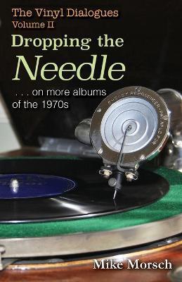 Coperta cărții 'The Vinyl Dialogues II: Dropping The Needle - Mike Morsch'
