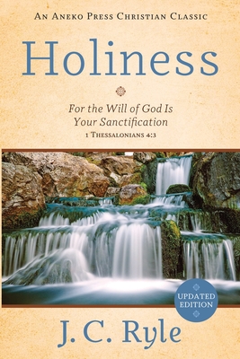 Holiness: For the Will of God Is Your Sanctification - 1 Thessalonians 4:3 - J. C. Ryle
