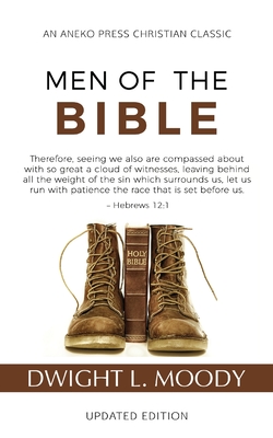 Men of the Bible (Annotated, Updated) - Dwight L. Moody
