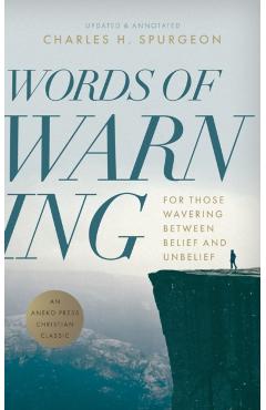 Words of Warning (Annotated, Updated Edition): For Those Wavering Between Belief and Unbelief - Charles H. Spurgeon