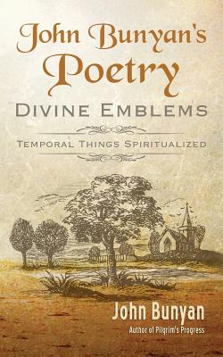John Bunyan's Poetry: Divine Emblems - John Bunyan