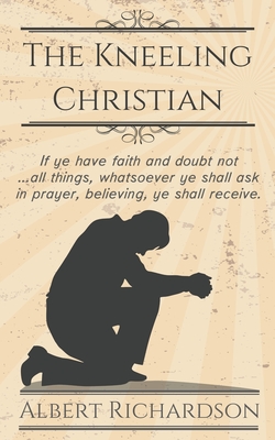 The Kneeling Christian - Albert Richardson