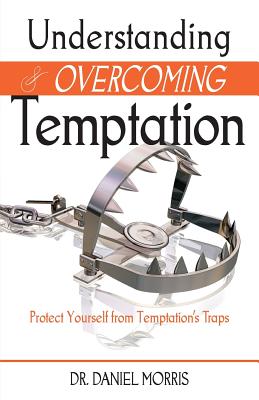 Understanding and Overcoming Temptation - Daniel Morris