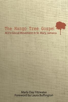 The Mango Tree Gospel - Marla Day Fitzwater