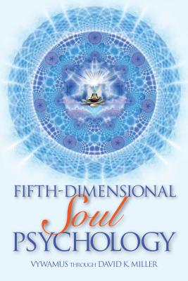 Fifth-Dimensional Soul Psychology - David K. Miller