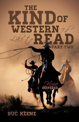 The Kind of Western I'd Like to Read-Hope Deferred-Part Two - Buc Keene