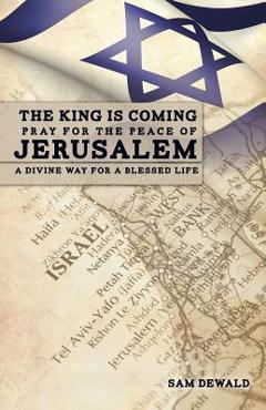 The King Is Coming Pray for the Peace of Jerusalem - Sam Dewald Stephen