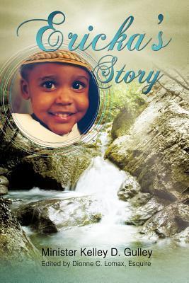 Ericka's Story - Minister Kelley D. Gulley