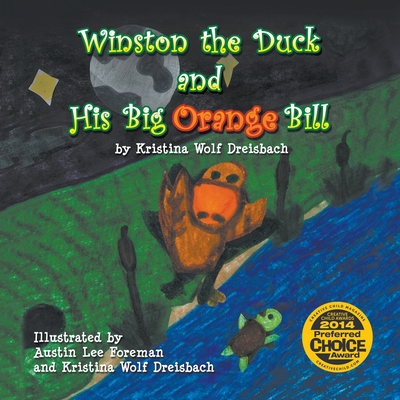 Winston the Duck and His Big Orange Bill - Kristin Wolf Dreisbach