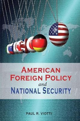 American Foreign Policy and National Security - Paul R. Viotti