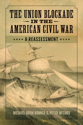Coperta cărții 'The Union Blockade in the American Civil War: A Reassessment - Michael Bonner'