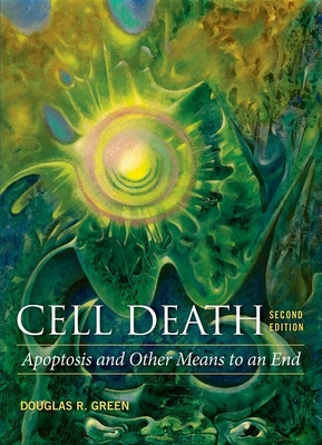 Cell Death: Apoptosis and Other Means to an End - Douglas R. Green