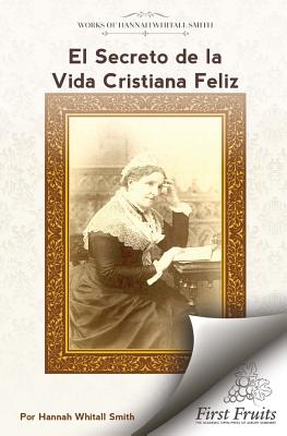 El Secreto de la Vida Cristiana Feliz - Lucia C. Garcia